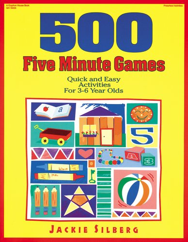 500 Five Minute Games: Quick and Easy Activities for 3-6 Year Olds