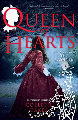 Queen of Hearts Volume Two: The Wonder by Colleen Oakes