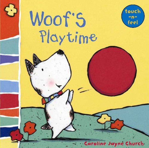 Woof's Playtime: Woof touch-and-feel by Caroline Jayne Church