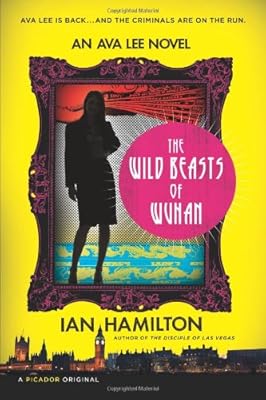 The Wild Beasts of Wuhan: An Ava Lee Novel
