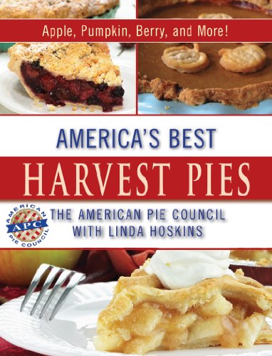 America's Best Harvest Pies: Apple, Pumpkin, Berry, and More! by American Pie Council