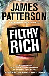 Filthy Rich: A Powerful Billionaire, the Sex Scandal that Undid Him, and All the Justice that Money Can Buy: The Shocking True Story of Jeffrey Epstein