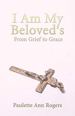 I Am My Beloved's: From Grief to Grace