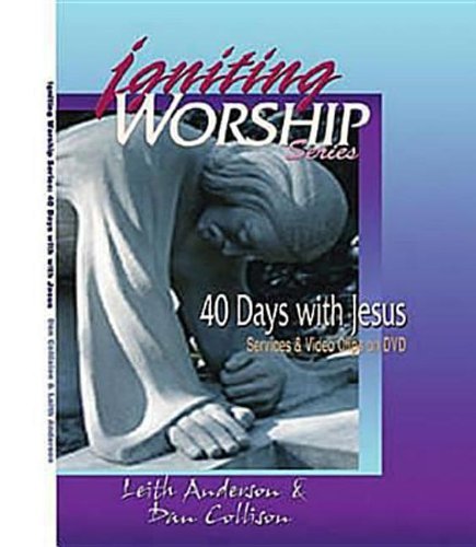 Igniting Worship Series - 40 Days with Jesus: Worship Services and Video Clips on DVD by Leith Anderson