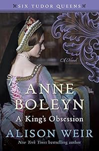 Anne Boleyn, A King's Obsession: A Novel