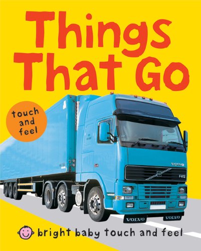 Bright Baby Touch and Feel Things That Go by Roger Priddy