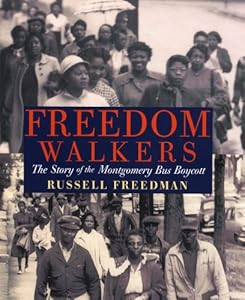 Holt McDougal Library: Freedom Walkers: The Story of the Montgomery Bus Boycott Grades 6-8