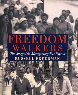 Holt McDougal Library: Freedom Walkers: The Story of the Montgomery Bus Boycott Grades 6-8