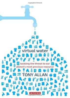 Virtual Water: Tackling the Threat to Our Planet's Most Precious Resource