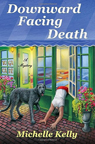 Downward Facing Death: A Mystery by Michelle Kelly
