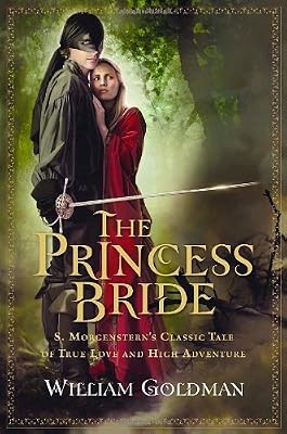 The Princess Bride: S. Morgenstern's Classic Tale of True Love and High Adventure