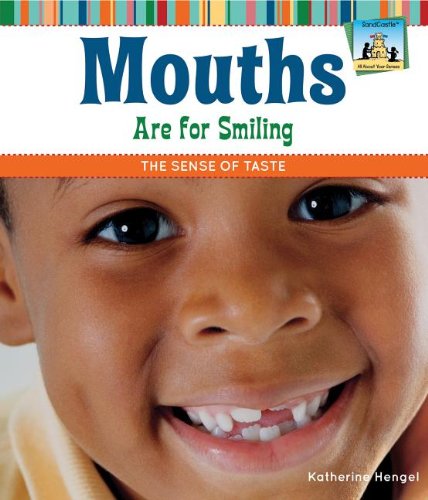 Mouths Are for Smiling: The Sense of Taste by Katherine Hengel
