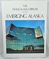 The trans Alaska pipeline. Vol.3. Emerging Alaska