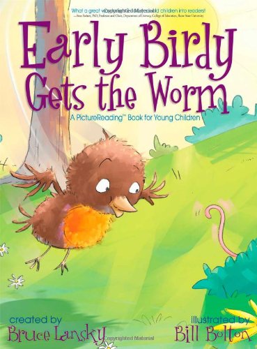 Early Birdy Gets the Worm: A PictureReading Book for Young Children by Bruce Lansky