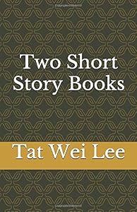 Two Short Story Books by Tat Wei Lee