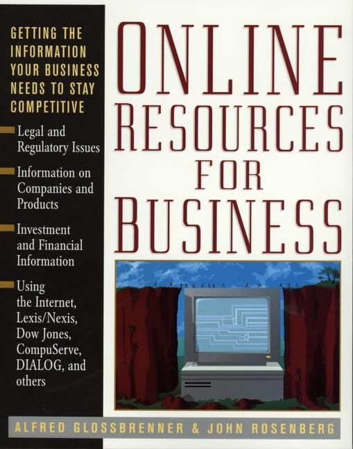 Online Resources for Business: Getting the Information Your Business Needs to Stay Competitive by Alfred Glossbrenner