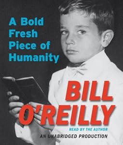 A Bold Fresh Piece of Humanity by Bill O'Reilly