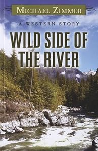 Wild Side of the River: A Western Story (Wheeler Large Print Western)
