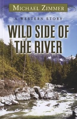Wild Side of the River: A Western Story (Wheeler Large Print Western)