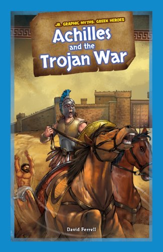 Achilles and the Trojan War by David L Ferrell