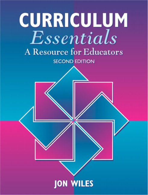 Curriculum Essentials: A Resource for Educators (2nd Edition) by Jon W. Wiles