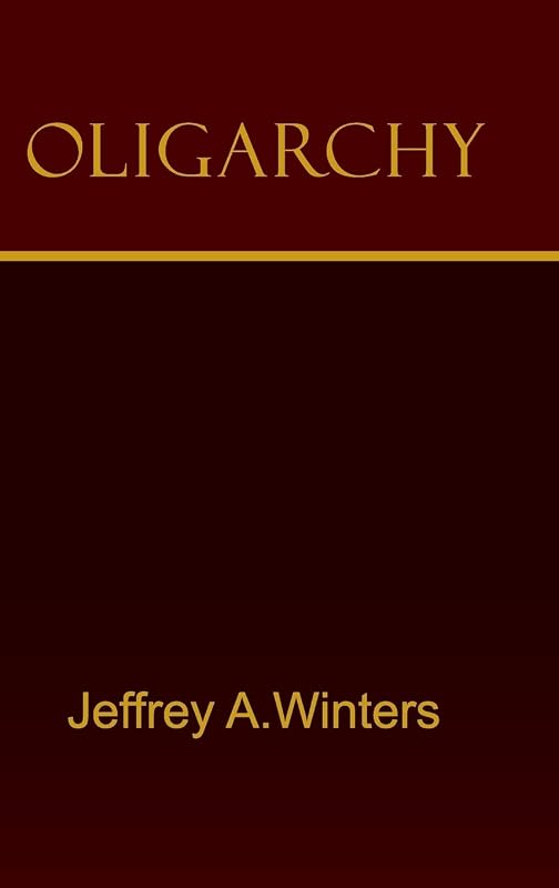 Oligarchy by Jeffrey A. Winters
