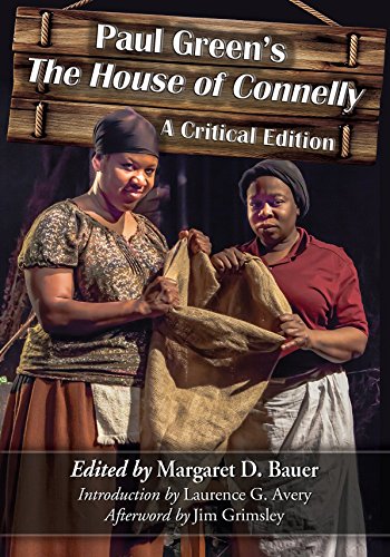 Paul Green's the House of Connelly: A Critical Edition by Paul Green