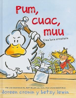 Pum, Cuac, Muu/ Thump, Quack, Moo: Una loca aventura/ A Whacky Adventure (Spanish Edition)