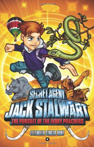 Secret Agent Jack Stalwart: Book 6: The Pursuit of the Ivory Poachers: Kenya by Elizabeth Singer Hunt