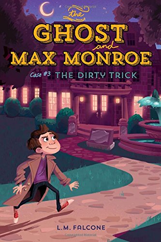 The Ghost and Max Monroe, Case #3: The Dirty Trick by LM Falcone                       ,