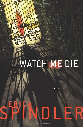 Watch Me Die by Erica Spindler