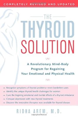 The Thyroid Solution: A Revolutionary Mind-Body Program for Regaining Your Emotional and Physical Health
