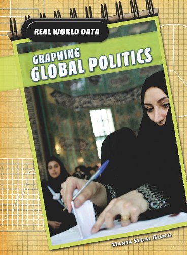 Graphing Global Politics (Real World Data) by Marta Segal Block