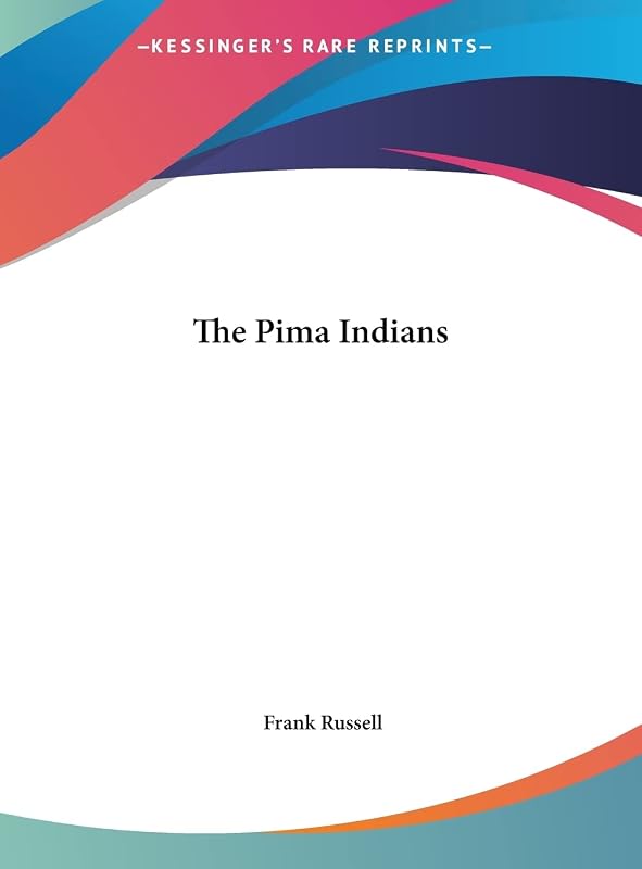 The Pima Indians by Frank Russell