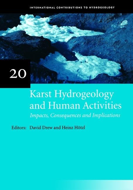 Karst Hydrogeology and Human Activities: Impacts, Consequences and Implications: IAH International Contributions to Hydrogeology 20 by David Drew