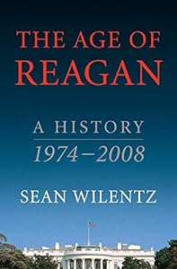 The Age of Reagan: A History, 1974-2008