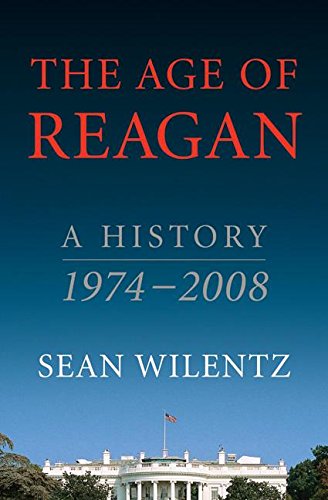The Age of Reagan: A History, 1974-2008 by Sean Wilentz