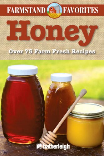 Honey: Farmstand Favorites: Over 75 Farm-Fresh Recipes by Jo Brielyn