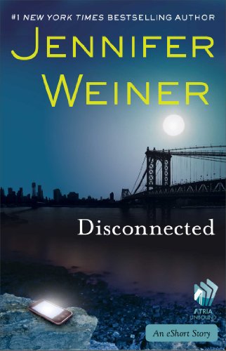 Disconnected: An eShort Story (Kindle Single) by Jennifer Weiner