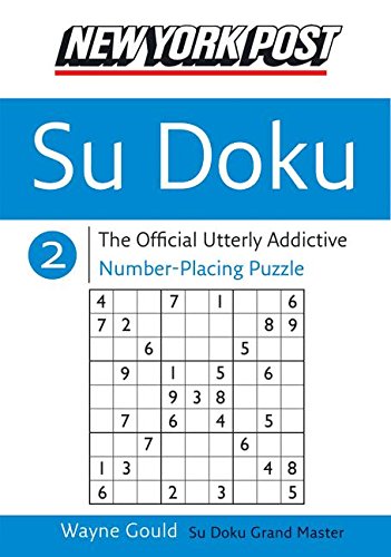 New York Post Sudoku 2: The Official Utterly Addictive Number-Placing Puzzle by Wayne Gould