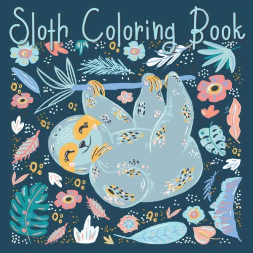Sloth Coloring Book: Stress Relieving Coloring Book 30 Adorable Sloths (For Adult and Teen) by Sassy ScribbleZ