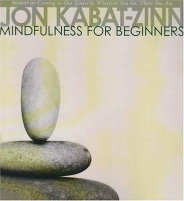 Mindfulness for Beginners: Reclaiming the Present Moment--and Your Life
