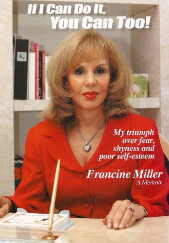 If I Can Do It, You Can Too! by Francine Miller