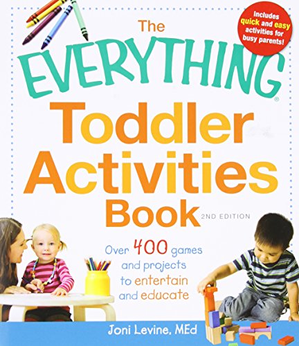 The Everything Toddler Activities Book: Over 400 games and projects to entertain and educate by Joni Levine MEd