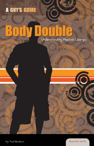 Body Double: Understanding Physical Changes (Essential Health: A Guy's Guide)