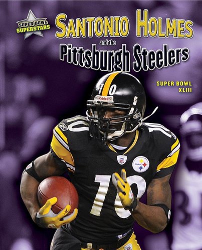 Santonio Holmes and the Pittsburgh Steelers: Super Bowl XLIII by Michael Sandler