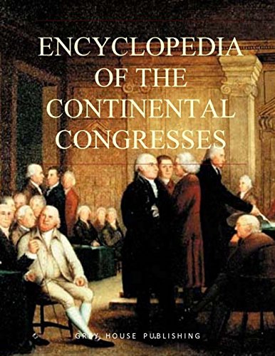 Encyclopedia of the Continental Congresses by Mark Grossman