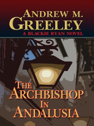 The archbishop in Andalusia by Andrew M Greeley