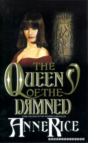 The queen of the damned : the third book in the Vampire chronicles by Anne Rice