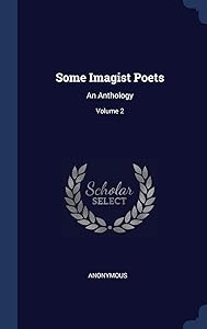 Some Imagist Poets: An Anthology; Volume 2